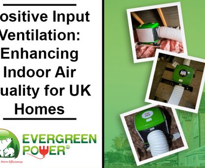 Positive Input Ventilation: Enhancing Indoor Air Quality for UK Homes